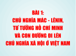 [4 bài học LLCT] Bài 1: Chủ nghĩa Mác - Lênin, tư tưởng Hồ Chí Minh - nền tảng tư tưởng, kim chỉ nam cho hành động cách mạng của Đảng cộng sản việt nam